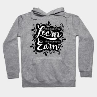 The more you learn the more you earn Hoodie